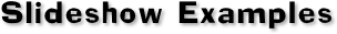 Slideshow Examples